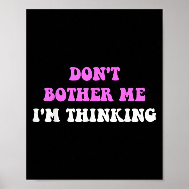 Don't Bother Me I'm Thinking Quote  Poster (Framsidan)