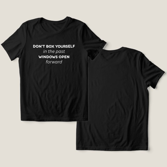 Don't Box Yourself in the Past Quote T Shirt (Design fram och bak)