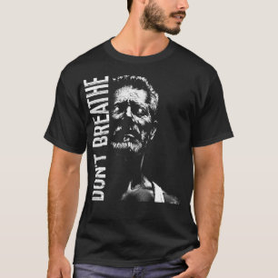 Dont Breathe T Shirt