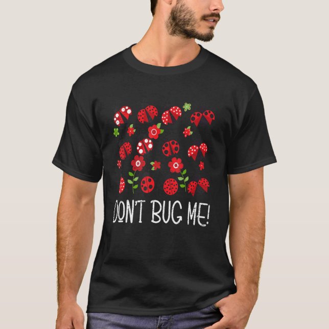 Don't Bug Me Entomology Study Science Students Ent T Shirt (Framsida)
