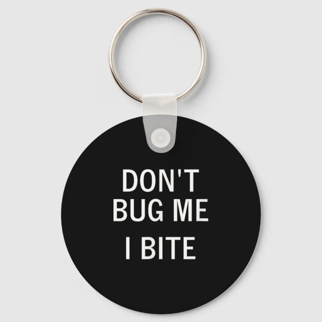 Don't Bug Me I Bite, Sarcastic, Funny, Joke, Famil Nyckelring (Framsida)