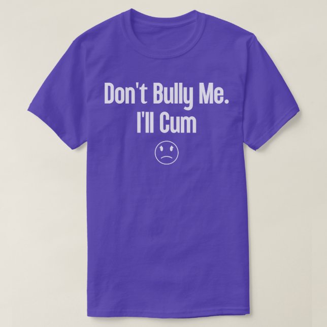 Dont Bully Me Ill 1 T Shirt (Design framsida)