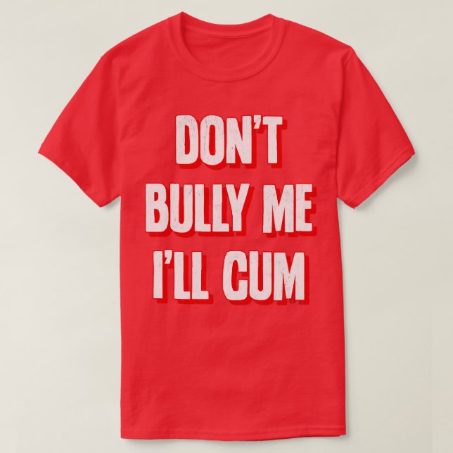 Dont Bully Me Ill 2 T Shirt (Design framsida)