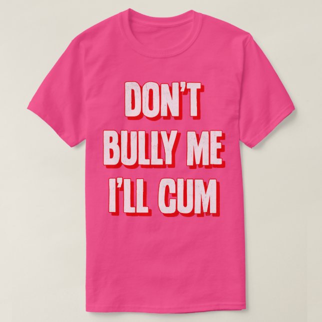 Dont Bully Me Ill 2 T Shirt (Design framsida)