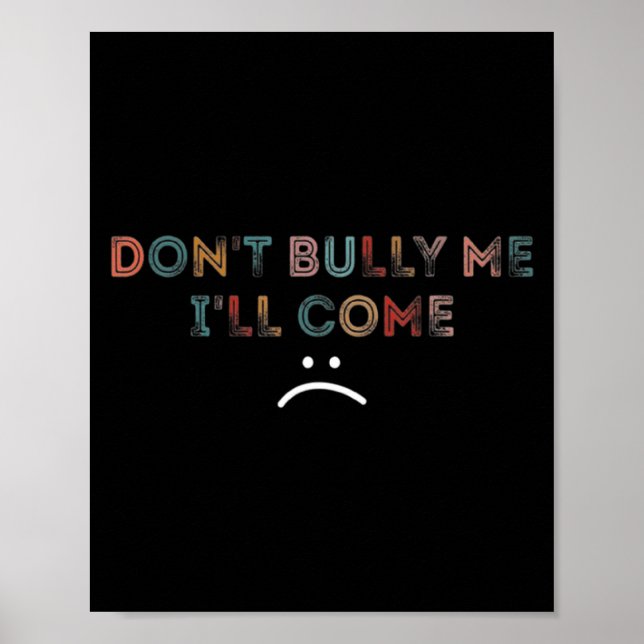 Dont Bully Me Ill Come _1  Poster (Framsidan)
