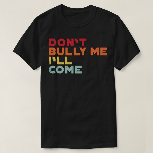 Dont Bully Me Ill Kom Sunset Funny T Shirt (Design framsida)