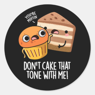 Don't Cake That Tone With Me Rolig Snabbmat Dark B Runt Klistermärke