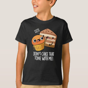 Don't Cake That Tone With Me Rolig Snabbmat PuMörk T Shirt