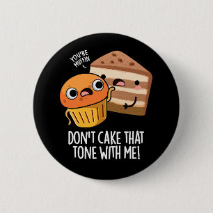 Don't Cake That Tone With Me Rolig Tårta Mörk Bakg Knapp
