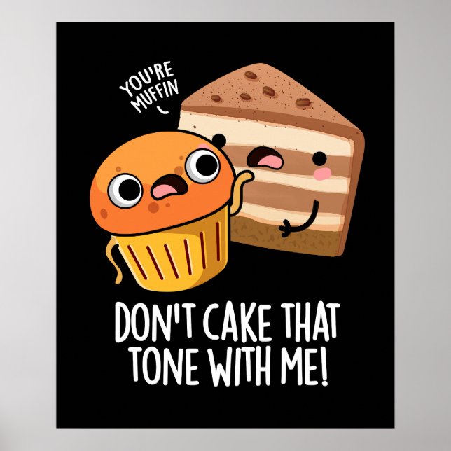 Don't Cake That Tone With Me Rolig Tårta Mörk Bakg Poster (Framsidan)