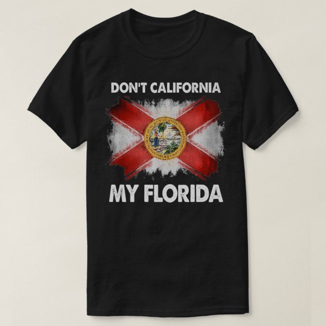 Don't California My Florida Premium  T Shirt (Design framsida)