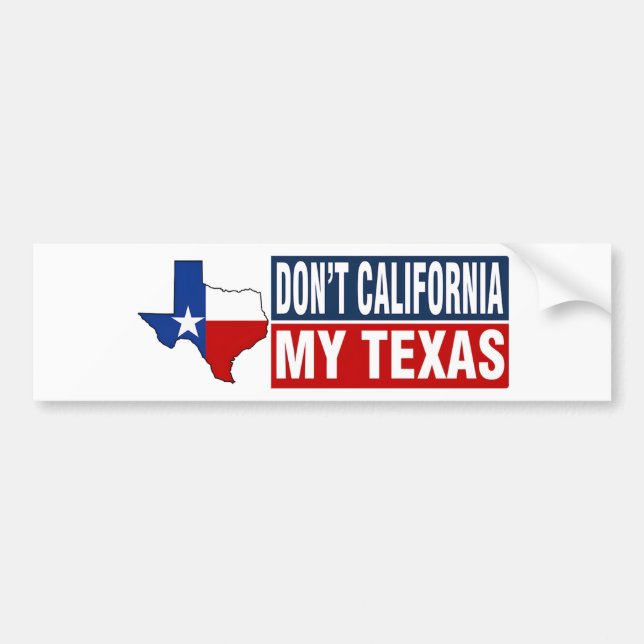 Dont California My Texas Bumper Sticker Bildekal (Framsidan)
