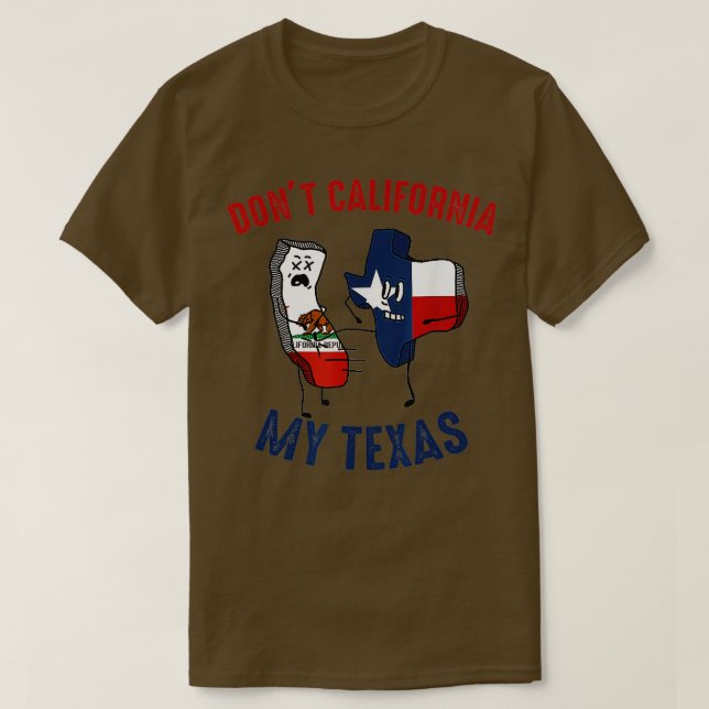 Dont California My Texas Funny T Shirt (Design framsida)