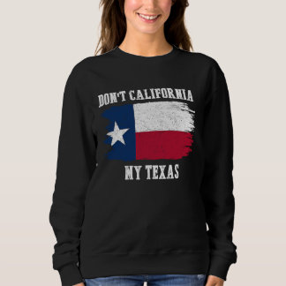 Don't California My Texas  Texas T Shirt