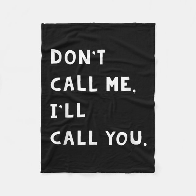 Don't Call Me I'll Call You Funny Quote Gift  Fleecefilt (Framsidan)