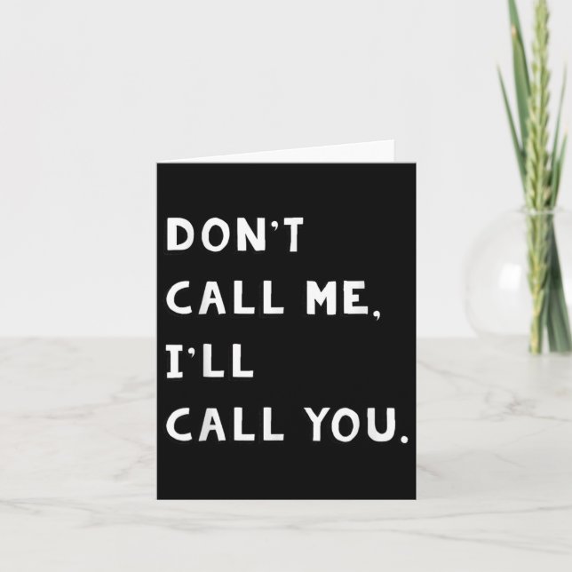 Don't Call Me I'll Call You Funny Quote Gift  Kort (Framsida)