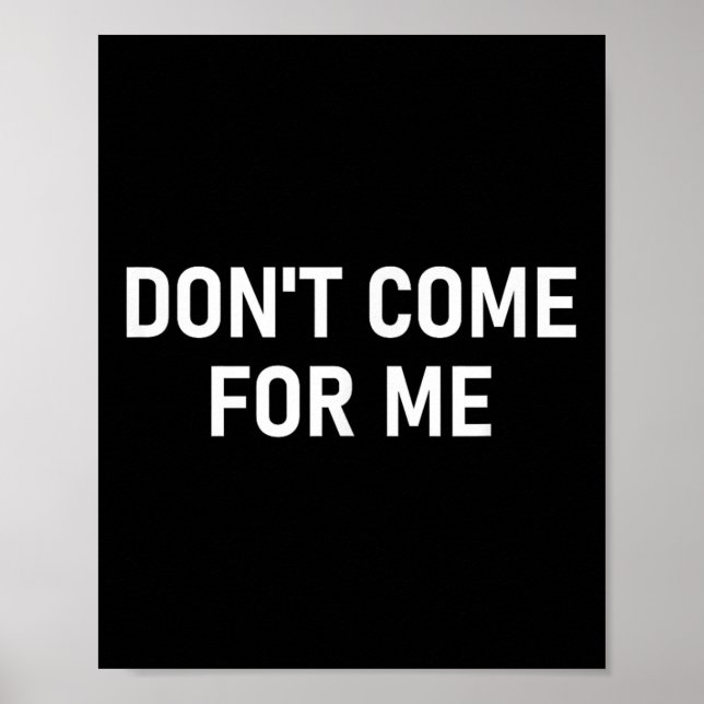 Don't Come For Me, Funny, Sarcastic, Joke, Family  Poster (Framsidan)