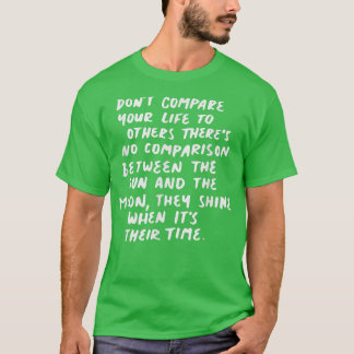 Dont compare your life to others motivation t shirt