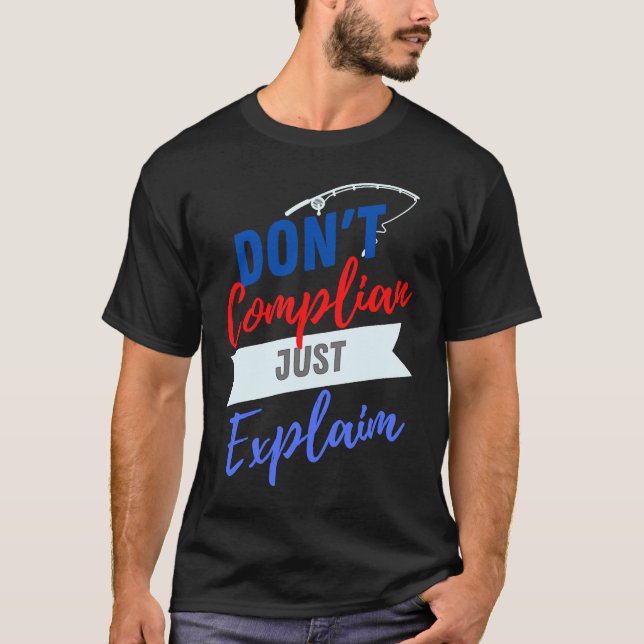 Don't Complain Just Explain   for Adults T Shirt (Framsida)