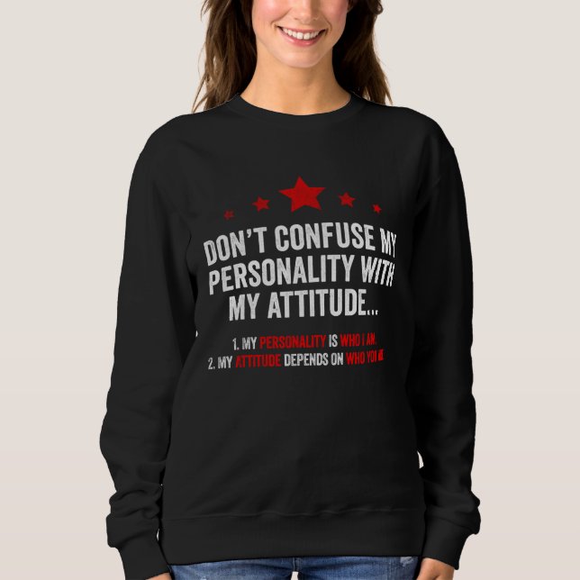 Dont Confuse My Personality with My Attitude T Shirt (Framsida)