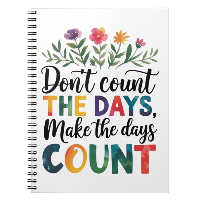 Don't count the days, make the days count anteckningsbok (Framsidan)