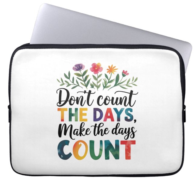 Don't count the days, make the days count laptop fodral (Framsidan)