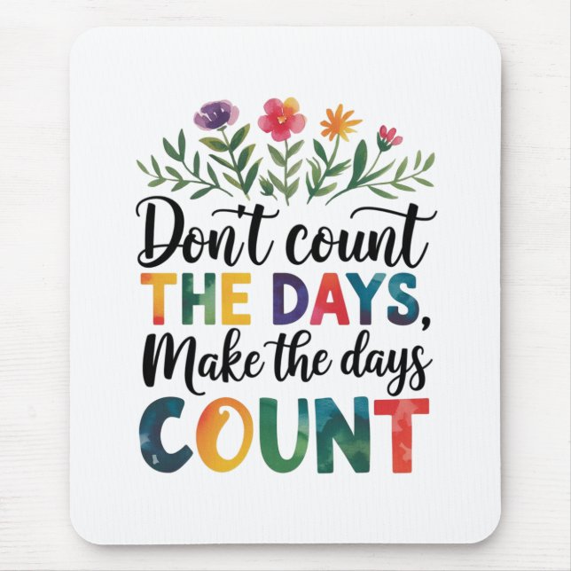 Don't count the days, make the days count musmatta (Framsidan)