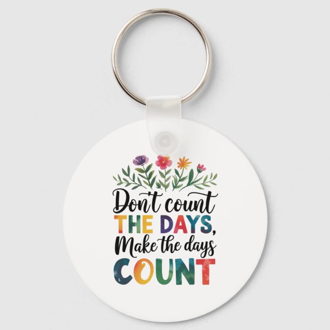 Don't count the days, make the days count nyckelring (Framsida)