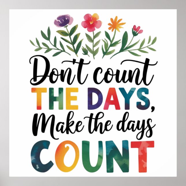 Don't count the days, make the days count poster (Framsidan)