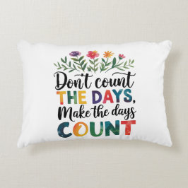 Don't count the days, make the days count prydnadskudde