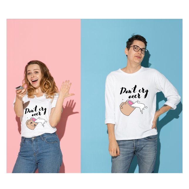 Don't Cry over Spill Milk Tshirt T Shirt (Skapare uppladdad)