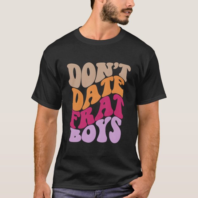 Don'T Date Frat Aesthetic T Shirt (Framsida)