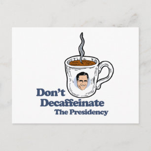 Don't Decaffeinate the Presidency.png Vykort