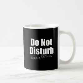 DONT DISTURB HAR REDAN STÖRT FUNNY-KOMMENTARER KAFFEMUGG
