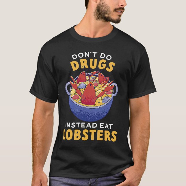 Don't Do Drugs Instead Eat Lobsters Seafood Lobste T Shirt (Framsida)