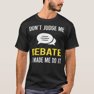 Dont domare Debate T Shirt