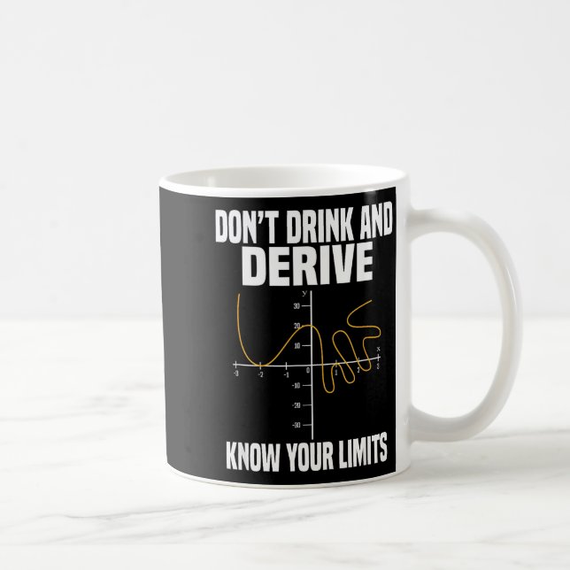 Dont Drink And Derive And Know Your Limit  Kaffemugg (Höger)