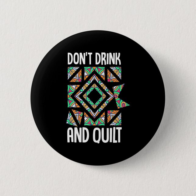 Dont Drink And Quilt Quilting Knitting Sewing Cro  Knapp (Framsida)