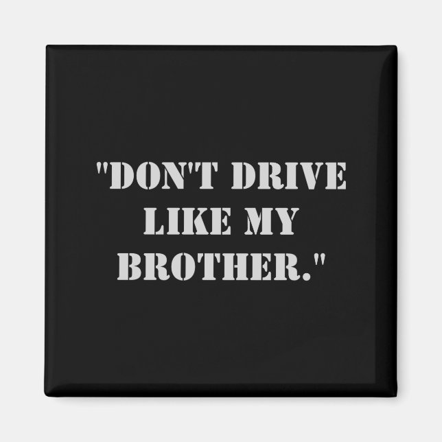 Dont Drive Like My Brother  Magnet (Framsidan)