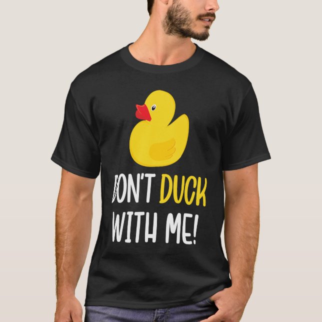 Don't Duck With Me  Rubber Duck Men Women T Shirt (Framsida)