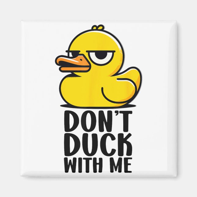 Don't Duck With Me, Rubber Ducky Funny Meme Cool D Magnet (Framsidan)