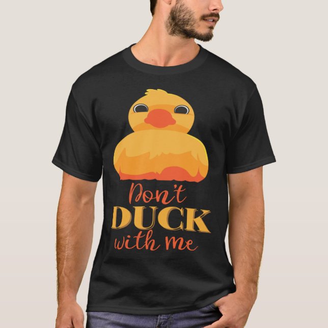 Dont Duck with Me T Shirt (Framsida)