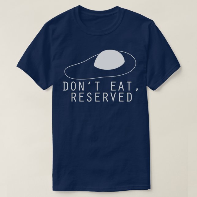 Dont Eat Reserved T Shirt (Design framsida)