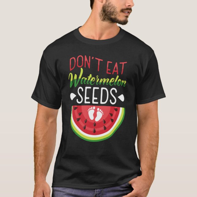 Don't Eat Watermelon Seeds Pregnancy Mom To Be T Shirt (Framsida)