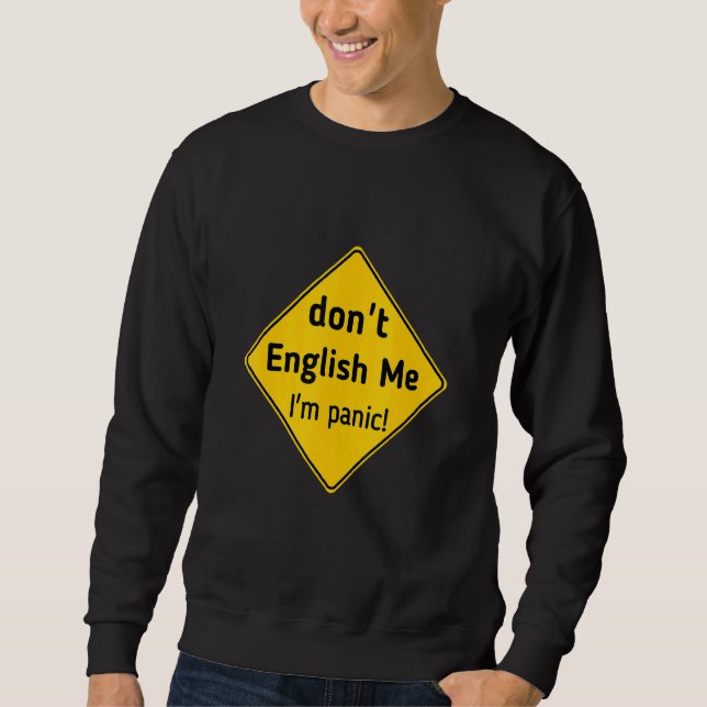 Don't English Me I'm Panic Tee Lång Ärmad Tröja (Framsida)