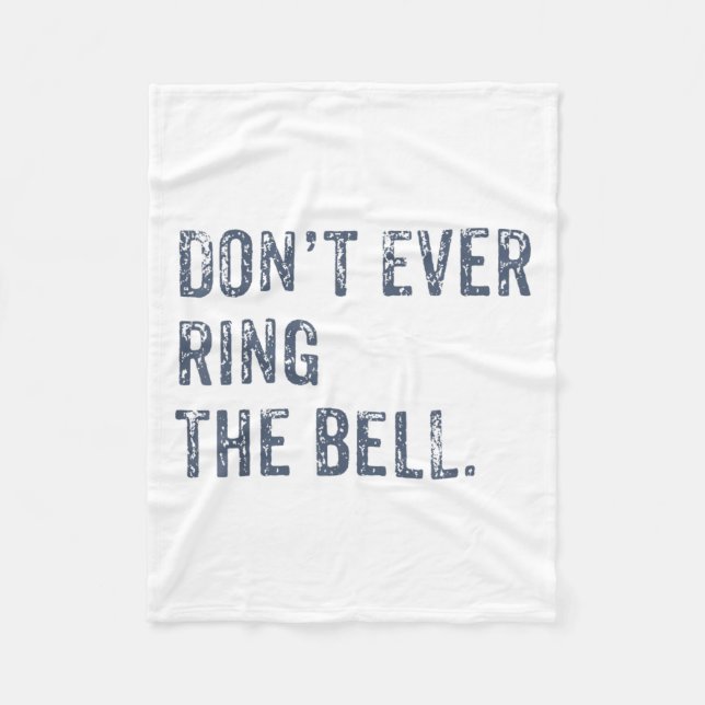 Dont Ever Ring The Bell Motivational  Fleecefilt (Framsidan)