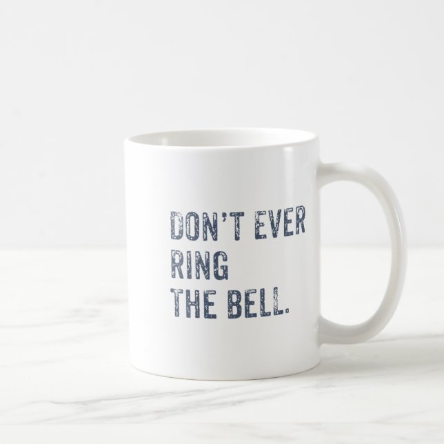 Dont Ever Ring The Bell Motivational  Kaffemugg (Höger)