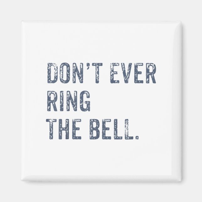 Dont Ever Ring The Bell Motivational  Magnet (Framsidan)