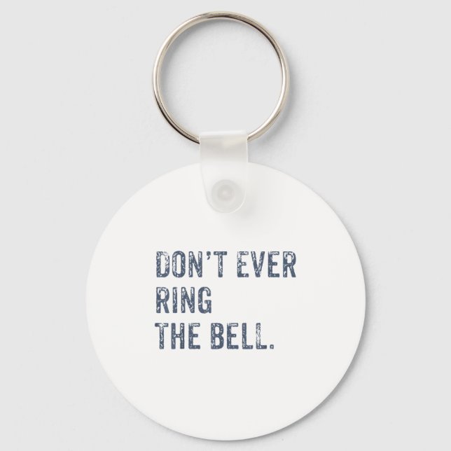 Dont Ever Ring The Bell Motivational  Nyckelring (Framsida)