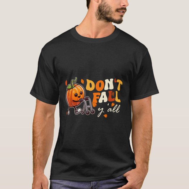 Dont Fall Yall Fall Prevention Automn Physical The T Shirt (Framsida)